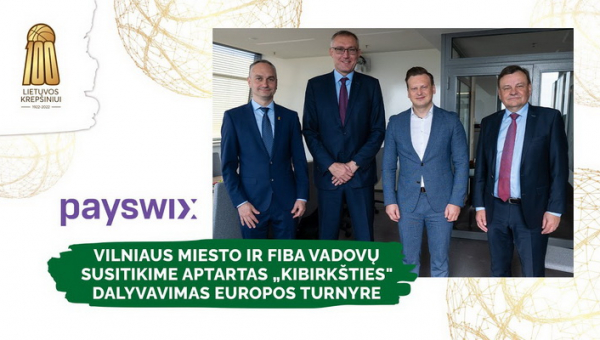 Vilniaus miesto ir FIBA vadovų susitikime aptartas „Kibirkšties“ dalyvavimas Europos turnyre